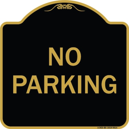 Signmission Designer Series Sign-No Parking, Black & Gold Heavy-Gauge Aluminum, 18" x 18", BG-1818-9814 A-DES-BG-1818-9814